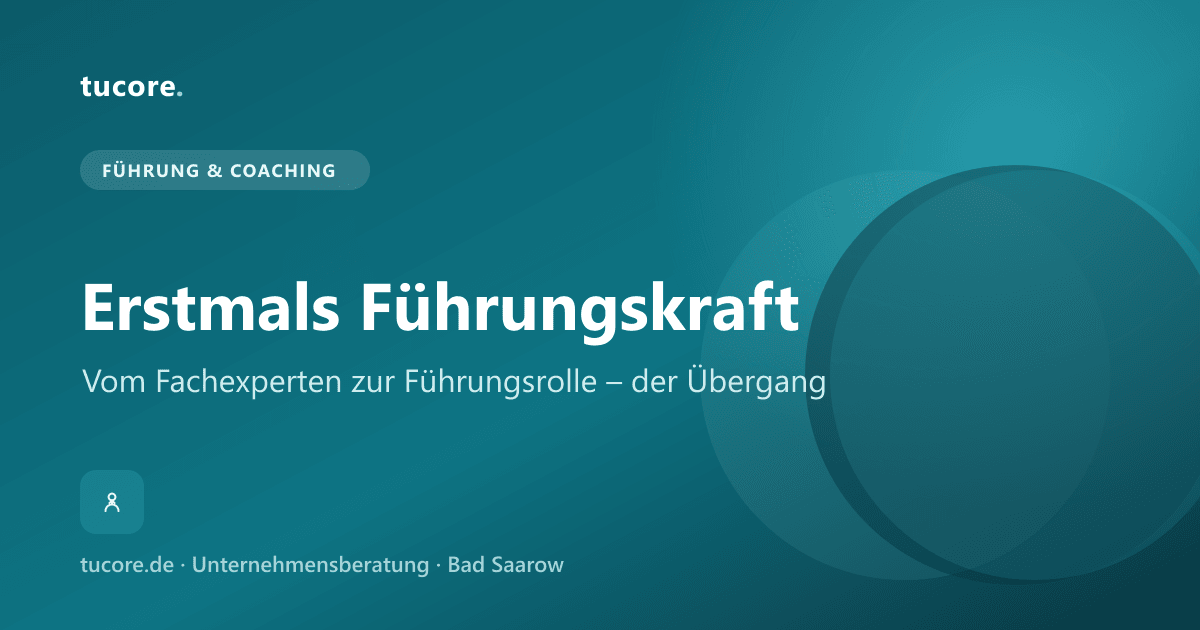 tucore Insights – Erstmals Führungskraft: vom Experten zur Führungsrolle