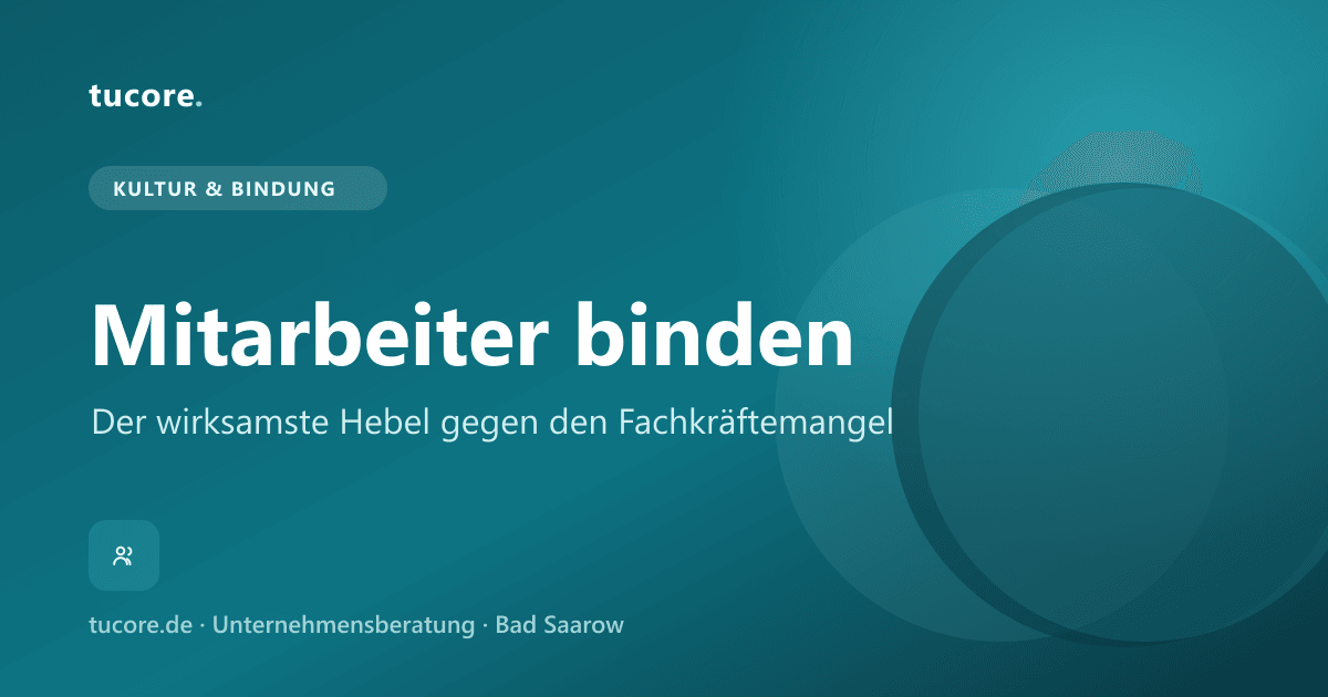 tucore Insights – Mitarbeiter binden: Hebel gegen den Fachkräftemangel