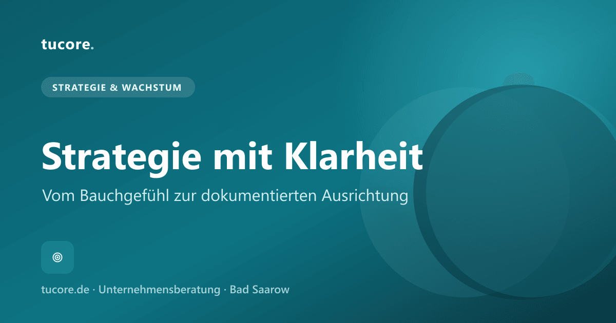 tucore Insights – Strategie mit Klarheit im Mittelstand